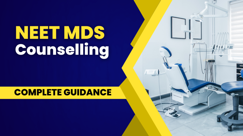 NEET MDS Counselling 2024 Complete Guidance for MDS